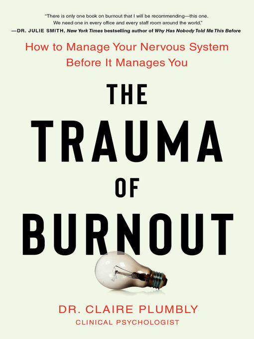 Title details for The Trauma of Burnout by Dr. Claire Plumbly - Available